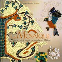  La mosaïque , Motifs et modèles inspirés de 6000 ans d'histoire 